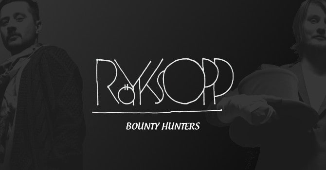 Royksopp Bounty Hunters